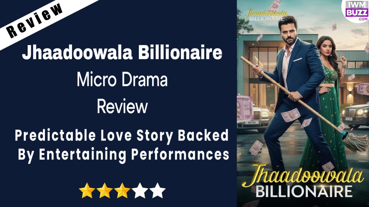 Jhaadoowala Billionaire Micro-drama Review: Predictable Love Story Backed By Entertaining Performances 973162