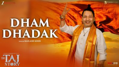Kailash Kher’s ‘Dham Dhadak’ from The Taj Story Out Now! The song Echoes with Divinity, Emotion, and Cultural Power