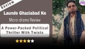 Launde Ghaziabad Ke Micro-drama Review: A Power-Packed Political Thriller With Twists 972737