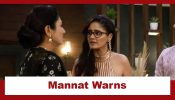 Mannat Har Khushi Paane Ki Upcoming Twist: Mannat sees through Vishakha's plan; gives her a warning 972068