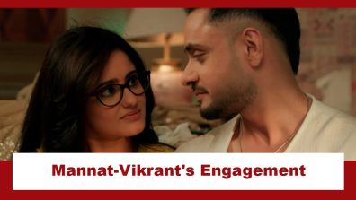 Mannat Har Khushi Paane Ki Upcoming Twist: Neetu accepts Mannat; Mannat and Vikrant’s engagement brings joy