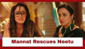 Mannat Har Khushi Paane Ki Upcoming Twist: Neetu attempts to slit her wrist; Mannat stops her 974277
