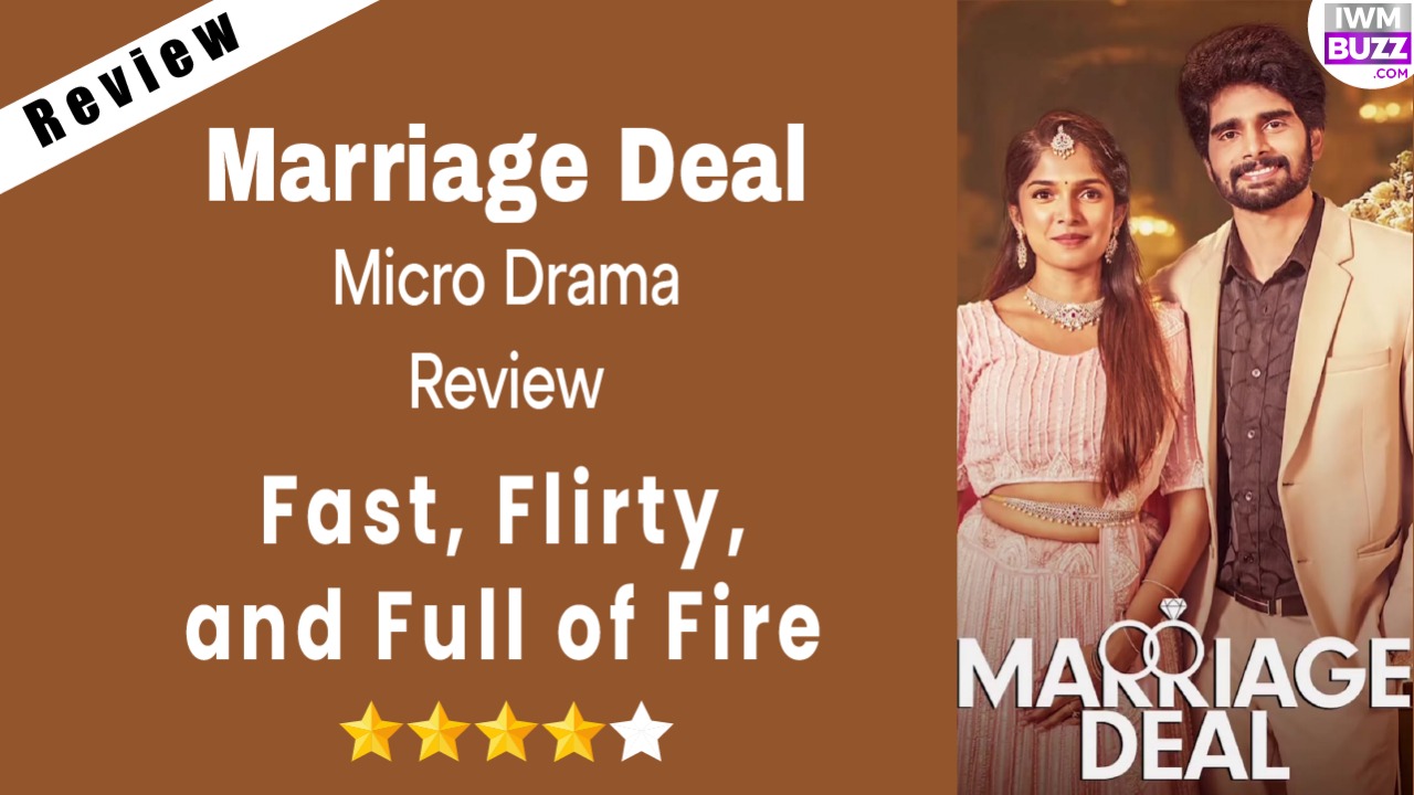 Marriage Deal Micro Drama Review: Fast, Flirty, and Full of Fire 973155