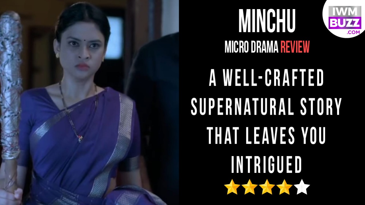 Minchu Micro Drama Review: A Well-Crafted Supernatural Story That Leaves You Intrigued