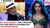 No, Annu Kapoor — This Is Not How You Talk About A Colleague Like Tamannaah Bhatia 972772