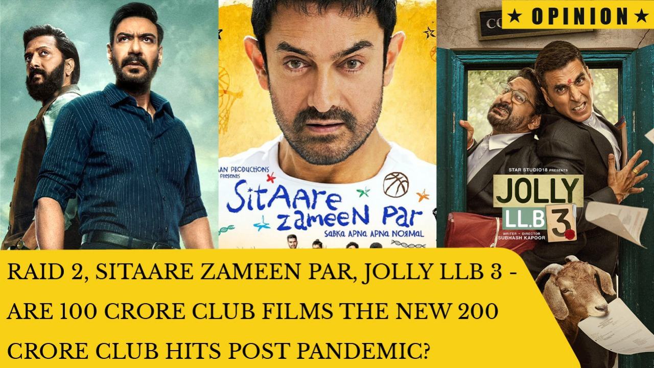 Raid 2, Sitaare Zameen Par, Jolly LLB 3 - Are 100 Crore Club films the new 200 Crore Club HITS post pandemic? 971899