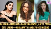 Rashmika Mandanna bags Swarovski, Aneet Padda gets Lakme—and Ananya Panday goes missing 974347