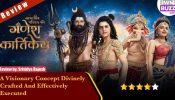 Review Of Sony SAB's Gatha Shiv Parivaar Ki - Ganesh Kartikey: A Visionary Concept Divinely Crafted And Effectively Executed 971688