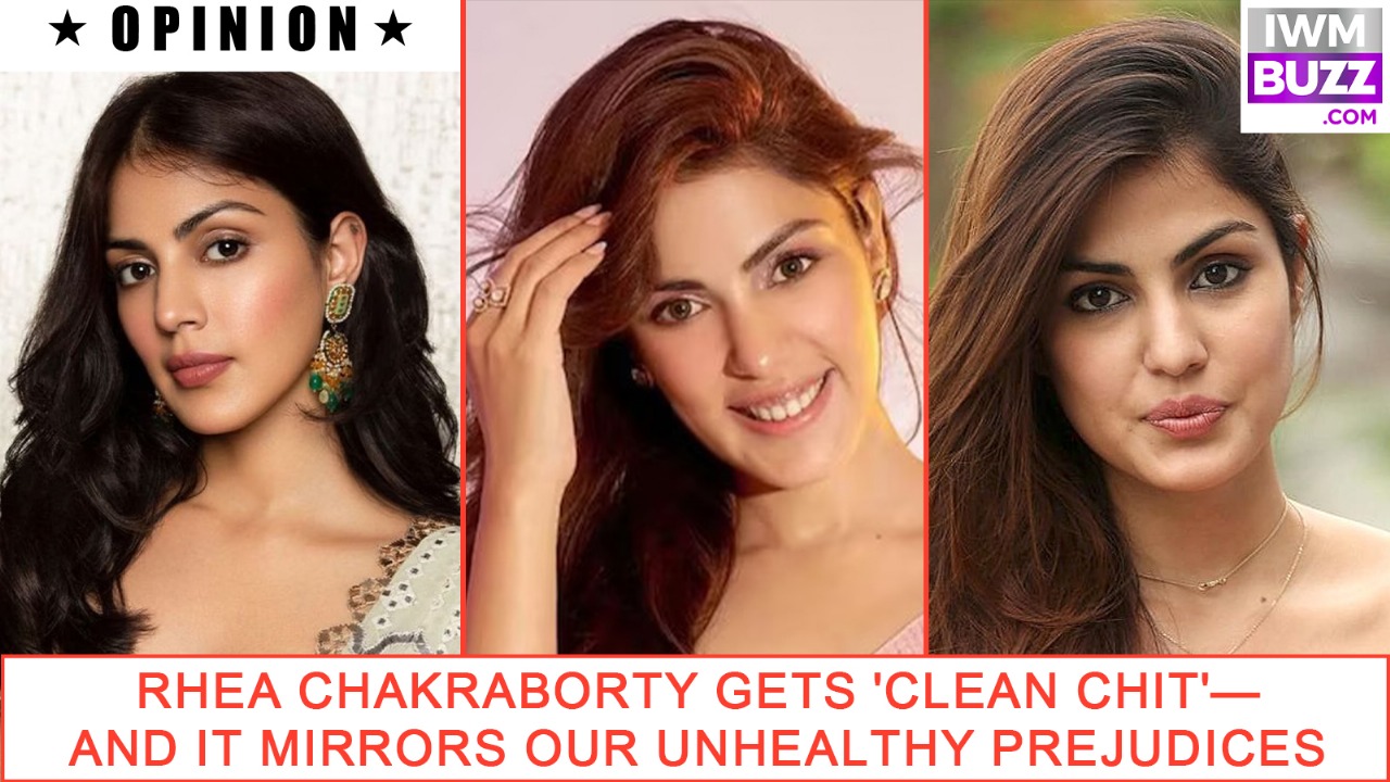 Rhea Chakraborty Gets 'Clean Chit'—And It Mirrors Our Unhealthy Prejudices 973850