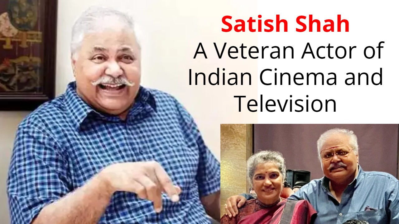 Satish Shah: A Veteran Actor of Indian Cinema and Television 973936
