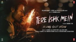 Tere Ishk Mein Title Track Makes A Thrust Of Love, Vendetta & Heartwrench