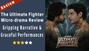 The Ultimate Fighter Micro-drama Review: Gripping Narrative & Graceful Performances 971355
