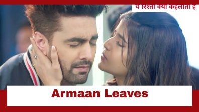 Yeh Rishta Kya Kehlata Hai Upcoming Twist: Armaan leaves; Abhira gets shocked