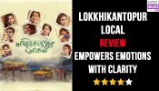 Lokkhikantopur Local Review: Empowers Emotions With Clarity