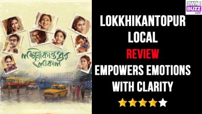 Lokkhikantopur Local Review: Empowers Emotions With Clarity