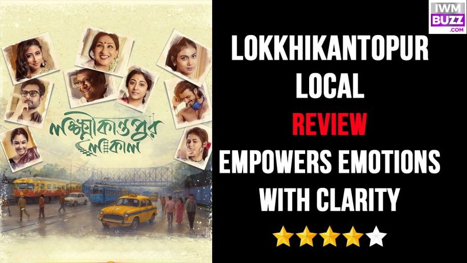 Lokkhikantopur Local Review: Empowers Emotions With Clarity 977004