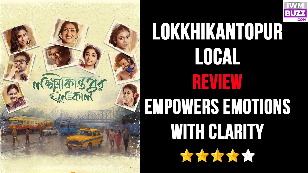 Lokkhikantopur Local Review: Empowers Emotions With Clarity 977004