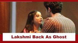 Mangal Lakshmi - Lakshmi Ka Safar Upcoming Twist: OMG!! Karan mourns Lakshmi's death; Lakshmi back as a ghost