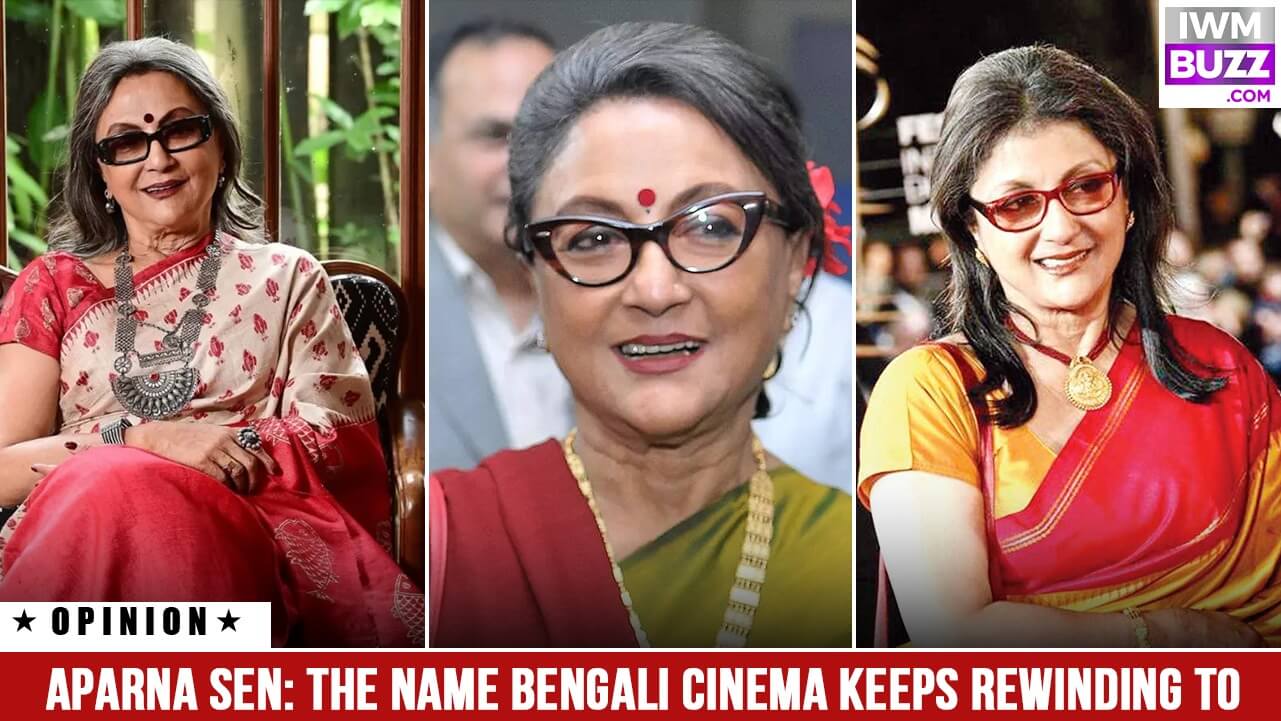 Aparna Sen: The Name Bengali Cinema Keeps Rewinding To 978398