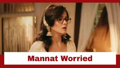 Mannat Har Khushi Paane Ki Upcoming Twist: Mannat worried about Shruti; Dhairya supports her