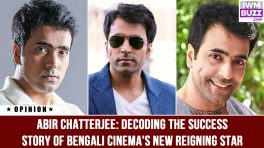 Abir Chatterjee: Decoding The Success Story Of Bengali Cinema's New Reigning Star