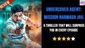 Undercover Agent: Mission Narmada Jail Review: A Thriller That Will Surprise You In Every Episode