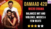 Damaad 420 Micro Drama: Balances Wit and Violence, Misses a Few Beats