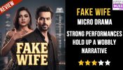 Fake Wife Micro-drama Review: Strong Performances Hold Up A Wobbly Narrative