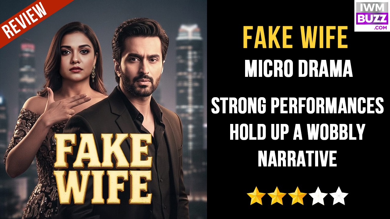 Fake Wife Micro-drama Review: Strong Performances Hold Up A Wobbly Narrative 978473