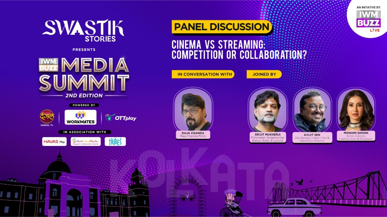 IWMBuzz Media Summit Kolkata: Panel Discussion: Cinema vs Streaming: Competition or Collaboration? 980170