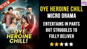 Oye Heroine Chill Micro Drama: Entertains in Parts but Struggles to Fully Deliver
