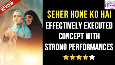 Review Of Colors TV’s Seher Hone Ko Hai: Effectively Executed Concept With Strong Performances