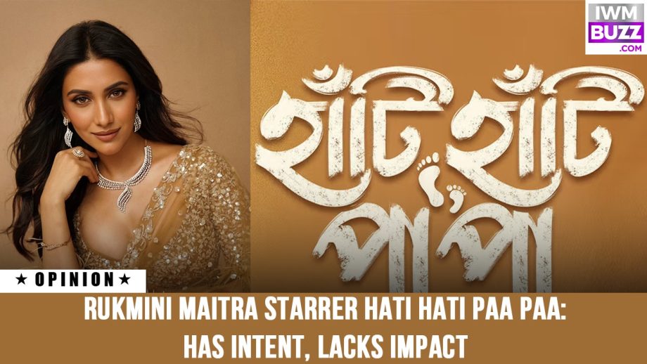 Rukmini Maitra Starrer Hati Hati Paa Paa: Has Intent, Lacks Impact 978309