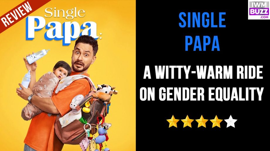 Single Papa Review: A witty-warm ride on gender equality