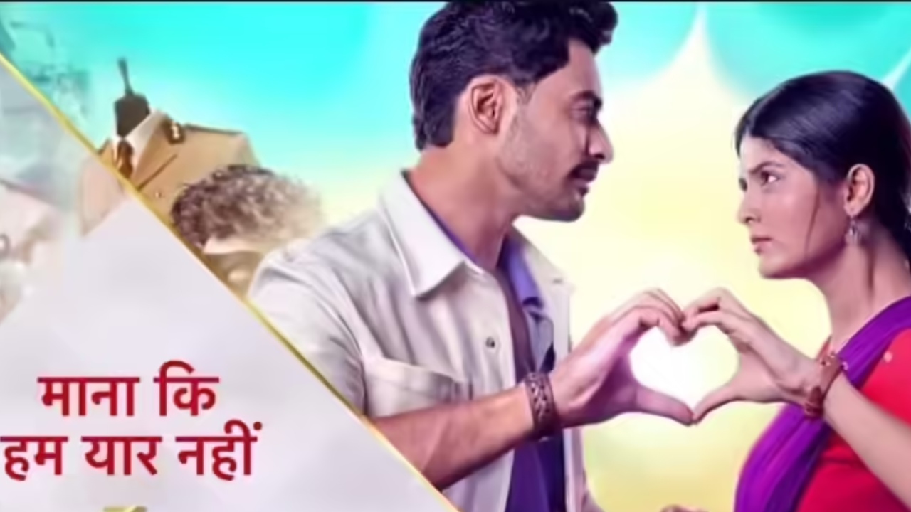 Star Plus Slot Changes: Maana Ke Hum Yaar Nahi Gets New Timing, Tod Ke Dil Mera Set To Replace 979315