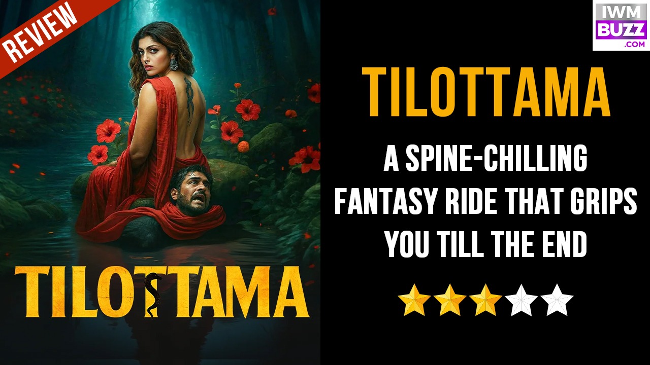 Tilottama Review: A Spine-Chilling Fantasy Ride That Grips You Till The End
