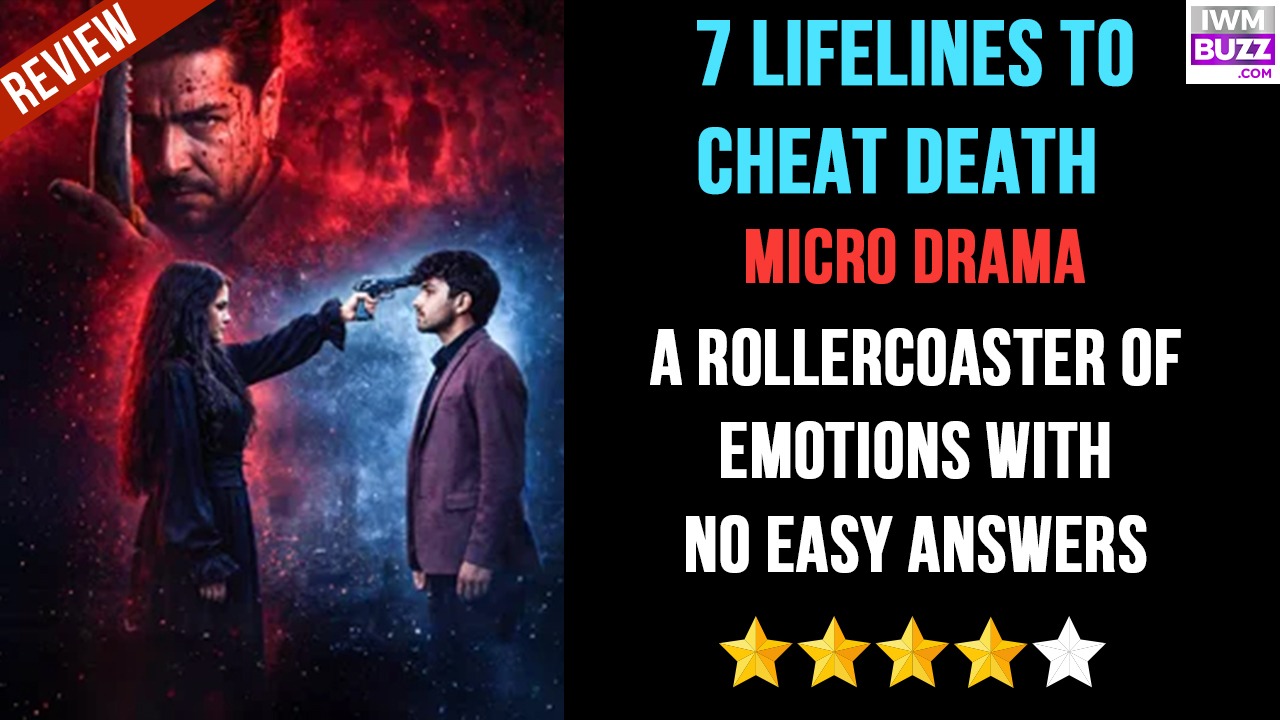7 Lifelines To Cheat Death Micro-drama Review: A Rollercoaster Of Emotions With No Easy Answers 985017