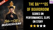 The Ba***ds of Boardroom Review: Scores on Performances, Slips on Story
