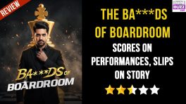 The Ba***ds of Boardroom Review: Scores on Performances, Slips on Story