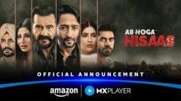 Amazon MX Player Announces its Upcoming Revenge Drama Ab Hoga Hisaab, Starring Sanjay Kapoor, Shaheer, Mouni Roy, and Nimrit Kaur Ahluwalia