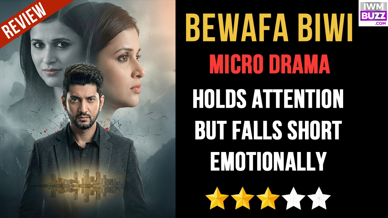 Bewafa Biwi Holds Attention but Falls Short Emotionally 982099