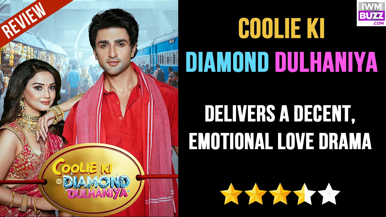 Coolie Ki Diamond Dulhaniya Delivers a Decent, Emotional Love Drama 981966