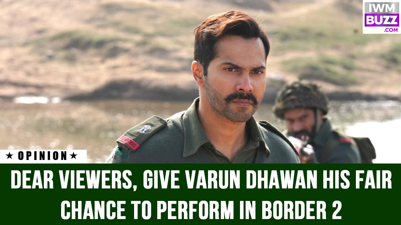 Dear Viewers, Give Varun Dhawan His Fair Chance To Perform In Border 2 981957