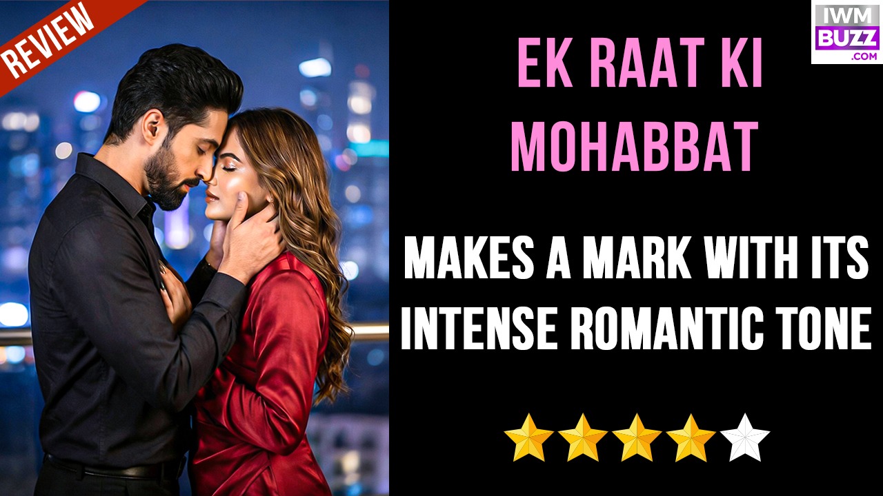 Ek Raat Ki Mohabbat Review: Makes a Mark With Its Intense Romantic Tone 984854