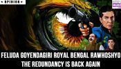 Feluda Goyendagiri Royal Bengal Rawhoshyo—the redundancy is back again