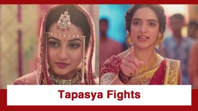 Jagadhatri Upcoming Twist: Tapasya fights with Jagadhatri; Maya tries to intervene