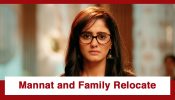 Mannat Har Khushi Paane Ki Upcoming Twist: Mannat forced to shift to Mumbai; recollects her painful past