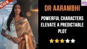 Review of Colors TV’s Dr Aarambhi: Powerful Characters Elevate A Predictable Plot