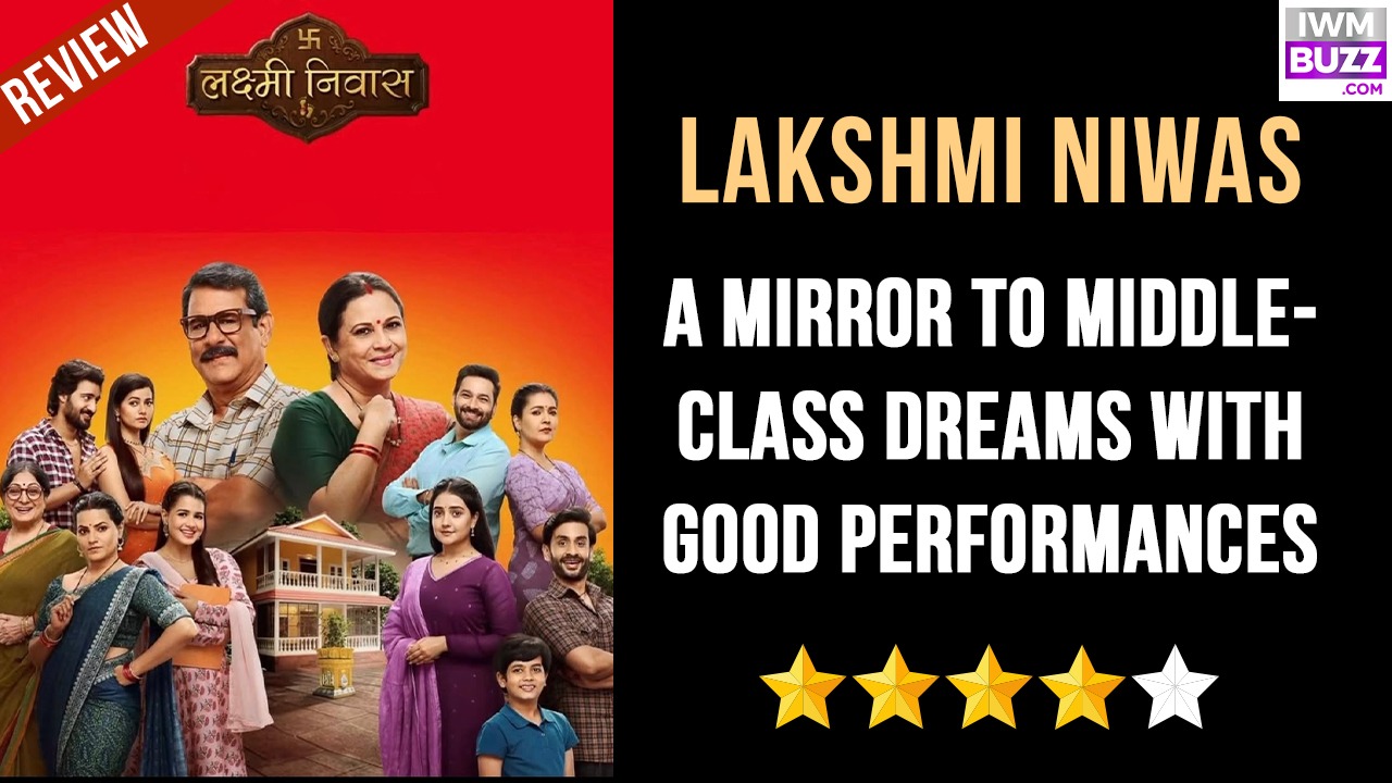 Review of Zee TV's Lakshmi Niwas: A Mirror To Middle-Class Dreams With Good Performances 983508