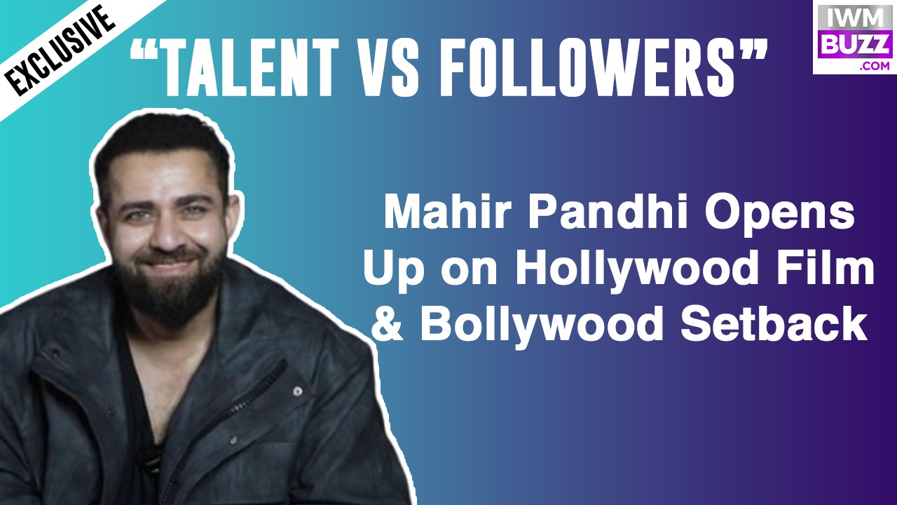 “Talent vs Followers”: Mahir Pandhi Speaks His Truth on Hollywood Dreams and Bollywood Reality 984110